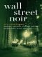 [Akashic Noir Cities 71] • Wall Street Noir